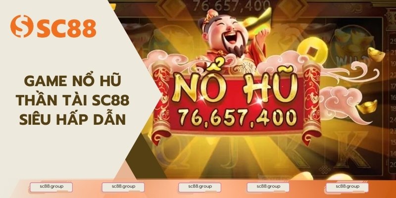 Game nổ hũ thần tài SC88