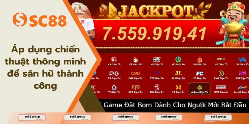 Áp dụng chiến thuật thông minh để săn hũ thành công