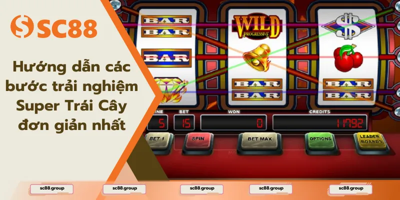 Hướng dẫn các bước trải nghiệm Super Trái Cây đơn giản nhất